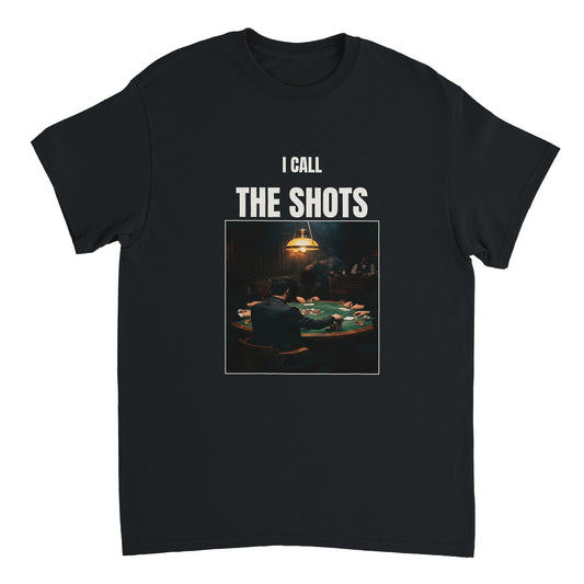 I Call The Shots poker tee — heavyweight black Gildan 5000, front print