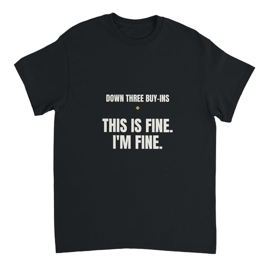 This Is Fine poker tee — heavyweight black Gildan 5000, front print