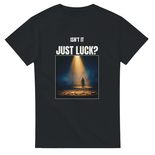 Isn't It Just Luck poker meme t-shirt — black tee front print
