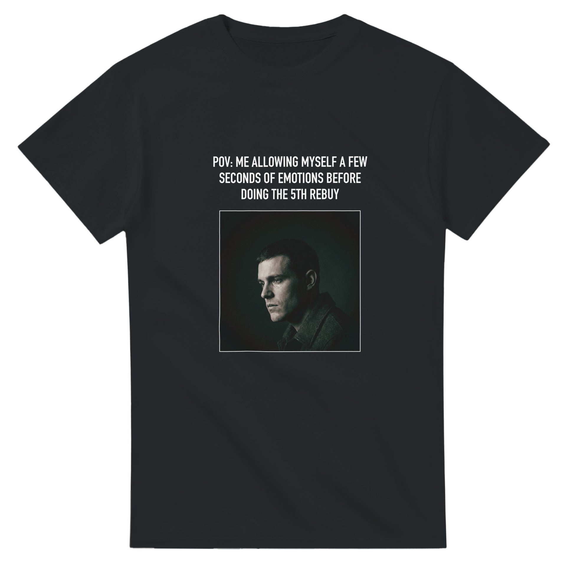 Black poker meme t-shirt — 'A few seconds of emotions before the 5th rebuy', player suppressing tilt at the felt