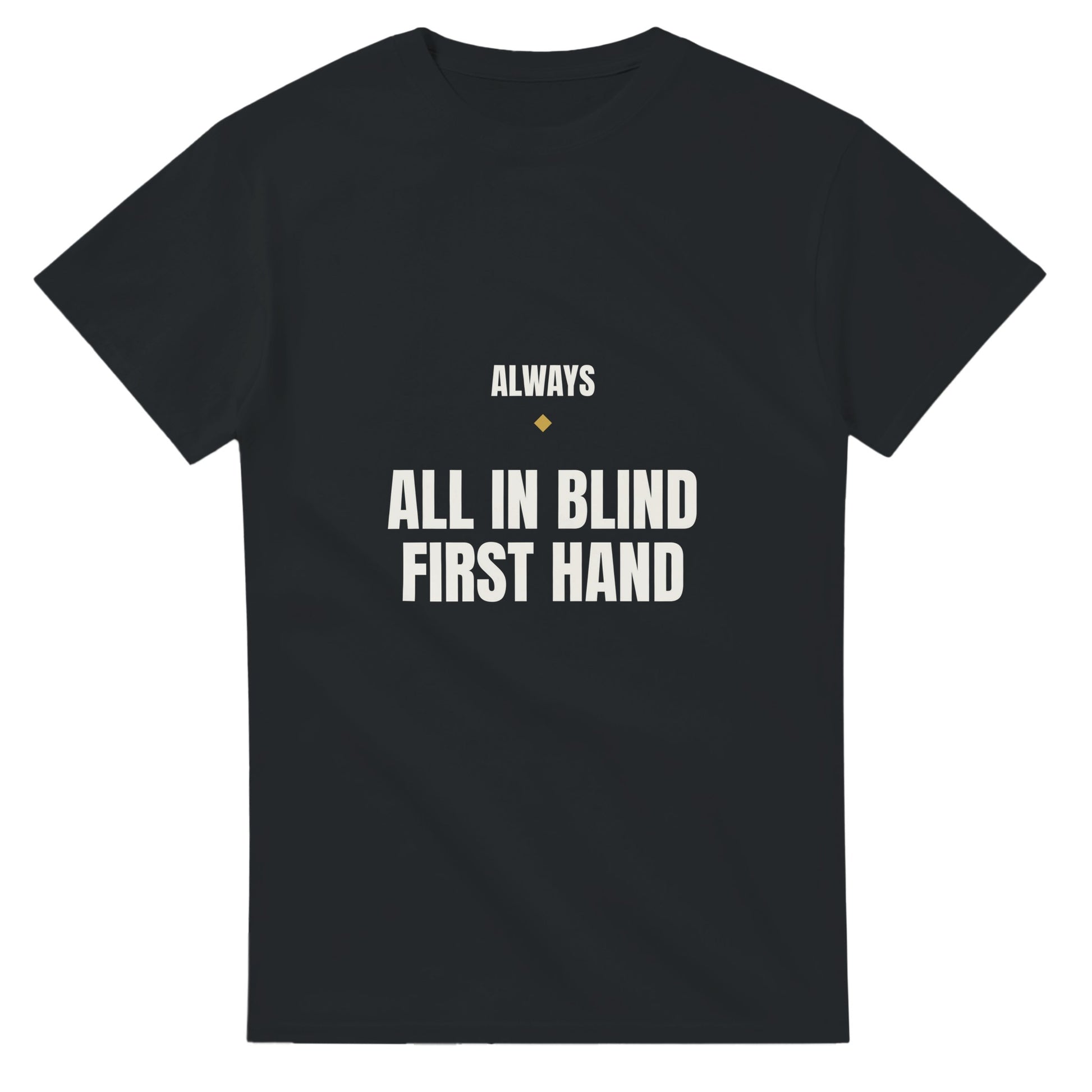 Always All In, Blind, First Hand poker meme t-shirt — black tee front print